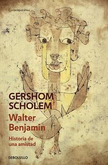 WALTER BENJAMIN. HISTORIA DE UNA AMISTAD | 9788490624562 | SCHOLEM, GERSHOM | Llibreria L'Illa - Llibreria Online de Mollet - Comprar llibres online