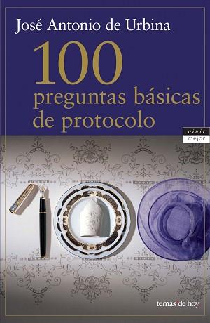 100 PREGUNTAS BASICAS DE PROTOCOLO | 9788484603573 | URBINA, JOSE ANTONIO DE | Llibreria L'Illa - Llibreria Online de Mollet - Comprar llibres online