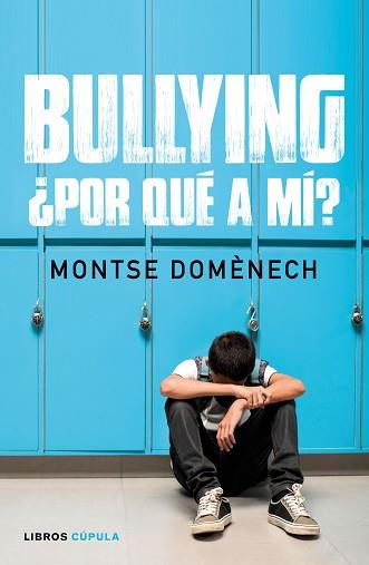 BULLYING POR QUÉ A MÍ? | 9788448024796 | DOMÉNECH, MONTSE | Llibreria L'Illa - Llibreria Online de Mollet - Comprar llibres online