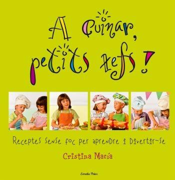 A CUINAR PETITS XEFS | 9788492671748 | MACIA, CRISTINA | Llibreria L'Illa - Llibreria Online de Mollet - Comprar llibres online