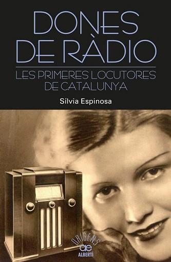 DONES DE RÀDIO. LES PRIMERES LOCUTORES DE CATALUNYA | 9788472461000 | ESPINOSA, SÍLVIA | Llibreria L'Illa - Llibreria Online de Mollet - Comprar llibres online