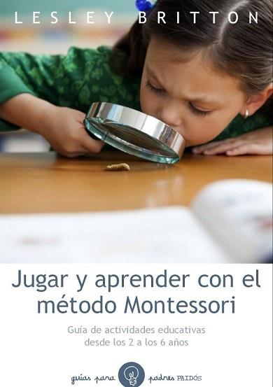 JUGAR Y APRENDER CON EL MÉTODO MONTESSORI | 9788449328893 | BRITTON, LESLEY | Llibreria L'Illa - Llibreria Online de Mollet - Comprar llibres online