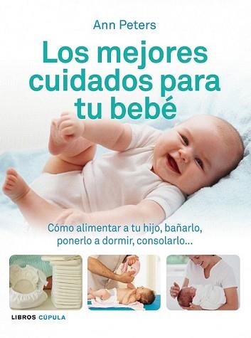 MEJORES CUIDADOS PARA TU BEBE, LOS | 9788448069506 | PETERS, ANN | Llibreria L'Illa - Llibreria Online de Mollet - Comprar llibres online