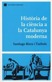 HISTORIA DE LA CIENCIA A LA CATALUNYA MODERNA | 9788497660235 | RIERA I TUEBOLS, SANTIAGO | Llibreria L'Illa - Llibreria Online de Mollet - Comprar llibres online