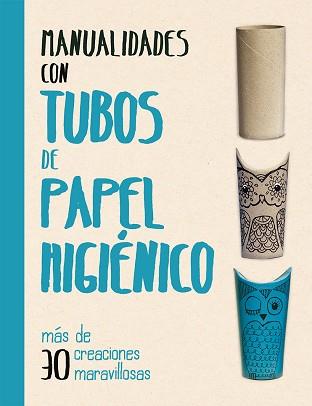 MANUALIDADES CON TUBOS DE PAPEL HIGIÉNICO | 9788491451563 | GRIMSHAW, MELANIE | Llibreria L'Illa - Llibreria Online de Mollet - Comprar llibres online