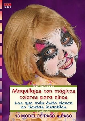 MAQUILLAJES CON MAGICOS COLORES PARA NIÑOS | 9788498741599 | MICK ANNETTE | Llibreria L'Illa - Llibreria Online de Mollet - Comprar llibres online