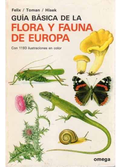 GUÍA BÁSICA DE LA FLORA Y FAUNA DE EUROPA | 9788428205467 | FÉLIX, J. ... [ET AL.] | Llibreria L'Illa - Llibreria Online de Mollet - Comprar llibres online