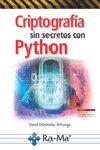 CRIPTOGRAFIA SIN SECRETOS CON PYTHON | 9788499646985 | ARBOLEDAS, DAVID | Llibreria L'Illa - Llibreria Online de Mollet - Comprar llibres online