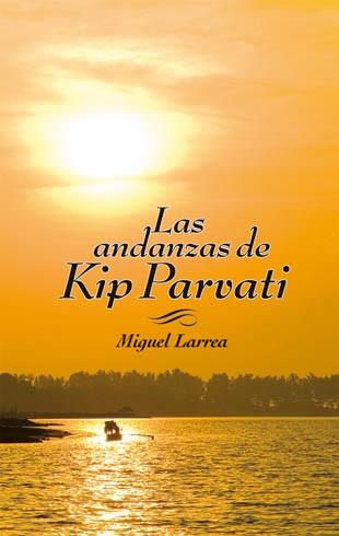 ANDANZAS DE KIP PARVATI, LAS | 9788424649630 | LARREA, MIGUEL | Llibreria L'Illa - Llibreria Online de Mollet - Comprar llibres online