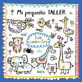 MI PEQUEÑO TALLER - LOS ANIMALES | 9789403212760 | BALLON | Llibreria L'Illa - Llibreria Online de Mollet - Comprar llibres online