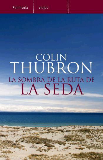 SOMBRA DE LA RUTA DE LA SEDA, LA | 9788483077764 | THUBRON, COLIN | Llibreria L'Illa - Llibreria Online de Mollet - Comprar llibres online