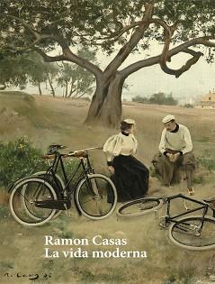 RAMON CASAS. LA VIDA MODERNA | 9788460857693 | Y OTROS/PINOS GUIRAO, GABRIEL | Llibreria L'Illa - Llibreria Online de Mollet - Comprar llibres online