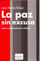 PAZ SIN EXCUSA, LA | 9788483109816 | RIDAO, JOSE MARIA | Llibreria L'Illa - Llibreria Online de Mollet - Comprar llibres online