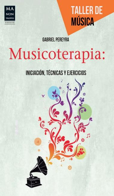 MUSICOTERAPIA | 9788415256502 | PEREYRA, GABRIEL | Llibreria L'Illa - Llibreria Online de Mollet - Comprar llibres online