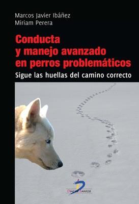 CONDUCTA Y MANEJO AVANZADO EN PERROS PROBLEMÁTICOS | 9788499693880 | IBAÑEZ, MARCOS JAVIER/PERERA, MIRAN | Llibreria L'Illa - Llibreria Online de Mollet - Comprar llibres online