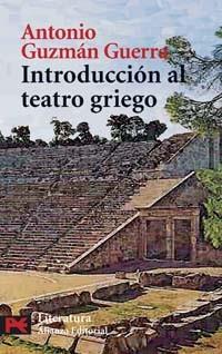 INTRODUCCION AL TEATRO GRIEGO | 9788420659183 | GUZMAN GUERRA, ANTONIO | Llibreria L'Illa - Llibreria Online de Mollet - Comprar llibres online