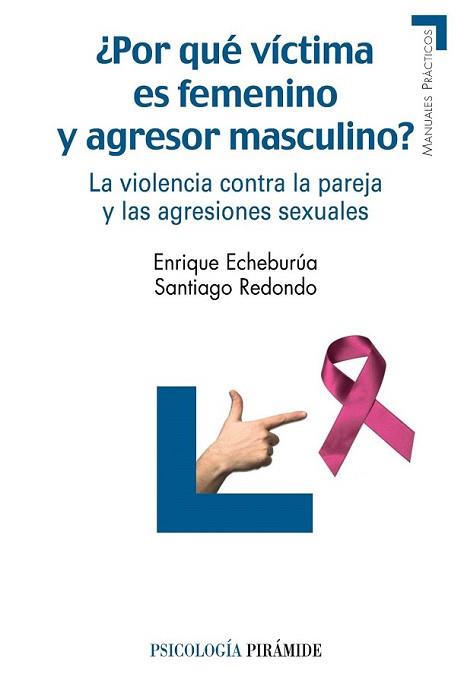 POR QUÉ VÍCTIMA ES FEMENINO Y AGRESOR MASCULINO? | 9788436823981 | ECHEBURÚA ODRIOZOLA, ENRIQUE/ REDONDO ILLESCAS, SA | Llibreria L'Illa - Llibreria Online de Mollet - Comprar llibres online