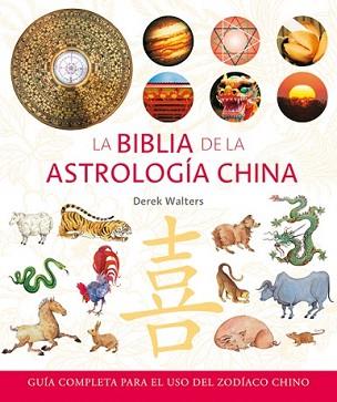 BIBLIA DE LA ASTROLOGIA CHINA, LA | 9788484452553 | WALTERS, DEREK | Llibreria L'Illa - Llibreria Online de Mollet - Comprar llibres online