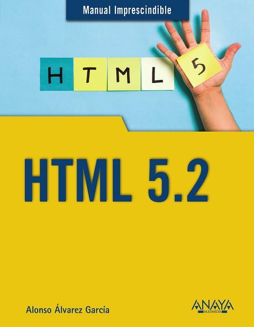 HTML 5.2 | 9788441540699 | ÁLVAREZ GARCÍA, ALONSO | Llibreria L'Illa - Llibreria Online de Mollet - Comprar llibres online