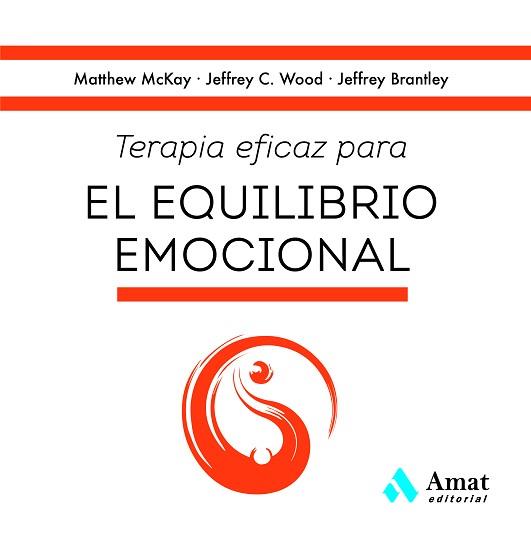 TERAPIA EFICAZ PARA EL EQUILIBRIO EMOCIONAL | 9788419341808 | MCKAY, MATTHEW/C. WOOD, JEFFREY/BRANTLEY, JEFFREY | Llibreria L'Illa - Llibreria Online de Mollet - Comprar llibres online