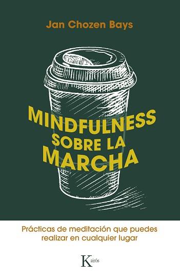 MINDFULNESS SOBRE LA MARCHA | 9788499887449 | BAYS, JAN CHOZEN | Llibreria L'Illa - Llibreria Online de Mollet - Comprar llibres online