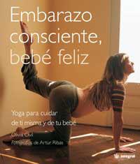 EMBARAZO CONSCIENTE BEBE FELIZ. YOGA PARA CUIDAR DE TI MISM | 9788478715572 | CIVIT, OLIVIA/RIBAS, A.(FOT.) | Llibreria L'Illa - Llibreria Online de Mollet - Comprar llibres online