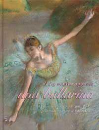 VAIG SOMIAR QUE ERA UNA BALLARINA | 9788484880639 | PAVLOVA, ANNA / DEGAS, EDGAR | Llibreria L'Illa - Llibreria Online de Mollet - Comprar llibres online