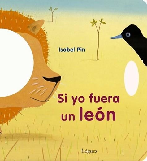 SI YO FUERA UN LEÓN | 9788496646902 | PIN, ISABEL | Llibreria L'Illa - Llibreria Online de Mollet - Comprar llibres online