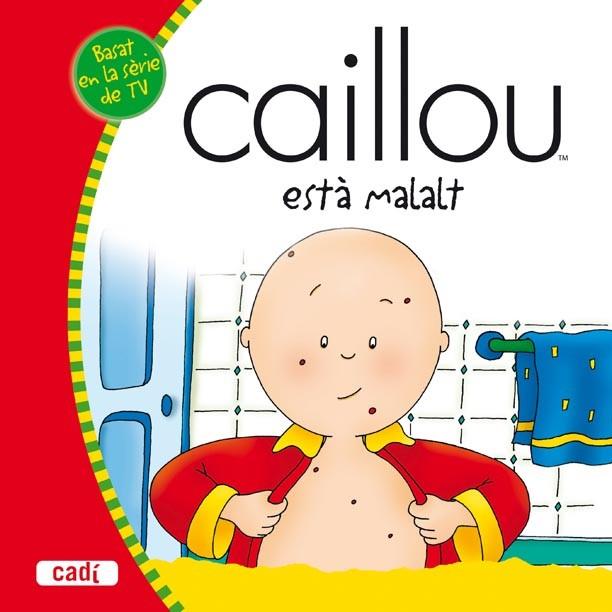 CAILLOU ESTA MALALT | 9788447460229 | Llibreria L'Illa - Llibreria Online de Mollet - Comprar llibres online