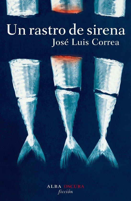 RASTRO DE SIRENAS, UN | 9788484284949 | CORREA, JOSE LUIS | Llibreria L'Illa - Llibreria Online de Mollet - Comprar llibres online