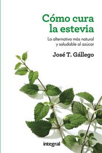 COMO CURA LA ESTEVIA | 9788415541332 | GALLEGO, JOSÉ T. | Llibreria L'Illa - Llibreria Online de Mollet - Comprar llibres online