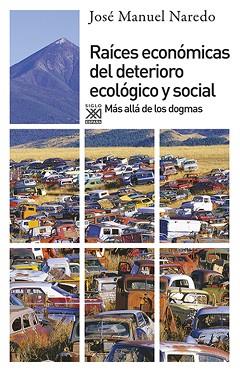 RAICES ECONOMICAS DEL DETERIORO ECOLOGICO Y SOCIAL | 9788432314278 | NAREDO, JOSE MANUEL | Llibreria L'Illa - Llibreria Online de Mollet - Comprar llibres online