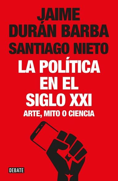 POLÍTICA EN EL SIGLO XXI, LA | 9788499928548 | DURÁN BARBA, JAIME / SANTIAGO NIETO | Llibreria L'Illa - Llibreria Online de Mollet - Comprar llibres online