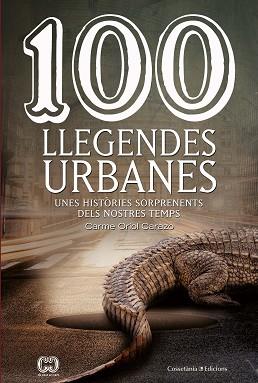 100 LLEGENDES URBANES | 9788490348147 | ORIOL CARAZO, CARME | Llibreria L'Illa - Llibreria Online de Mollet - Comprar llibres online