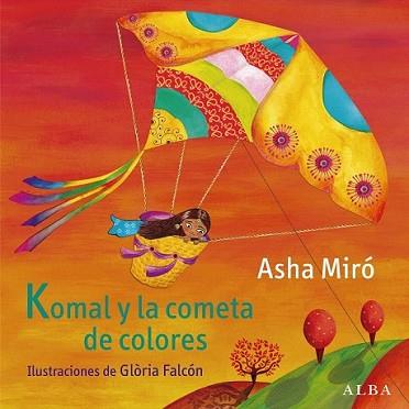 KOMAL Y LA COMETA DE COLORES | 9788484289180 | MIRÓ, ASHA | Llibreria L'Illa - Llibreria Online de Mollet - Comprar llibres online