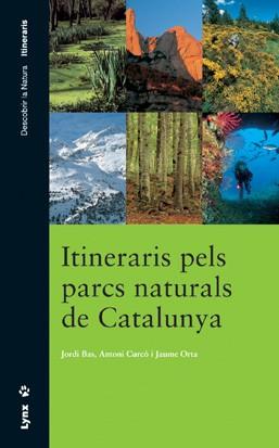 ITINERARIS PELS PARCS NATURALS DE CATALUNYA | 9788487334849 | BAS, JORDI /  ANTONI CURCO / JAUME ORTA | Llibreria L'Illa - Llibreria Online de Mollet - Comprar llibres online