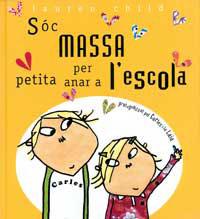 SOC MASSA PETITA PER ANAR A L'ESCOLA | 9788484881124 | CHILD, LAUREN | Llibreria L'Illa - Llibreria Online de Mollet - Comprar llibres online