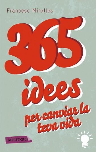 365 IDEES PER CANVIAR LA TEVA VIDA | 9788499307831 | MIRALLES CONTIJOCH, FRANCESC | Llibreria L'Illa - Llibreria Online de Mollet - Comprar llibres online