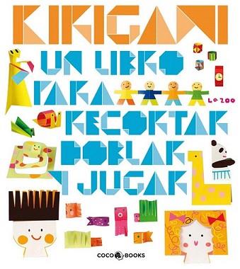 KIRIGAMI UN LIBRO PARA RECORTAR DOBLAR Y JUGAR | 9788493782122 | ZOO,LA | Llibreria L'Illa - Llibreria Online de Mollet - Comprar llibres online