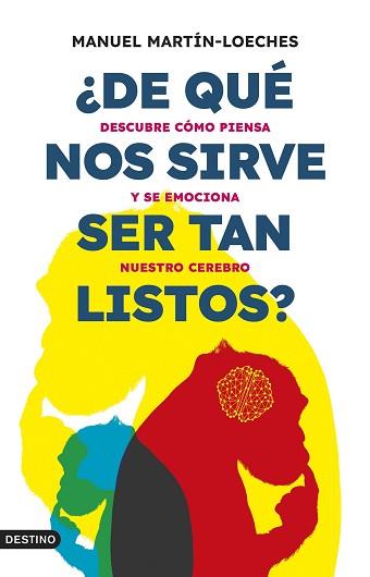 DE QUÉ NOS SIRVE SER TAN LISTOS? | 9788423363865 | MARTÍN-LOECHES, MANUEL | Llibreria L'Illa - Llibreria Online de Mollet - Comprar llibres online