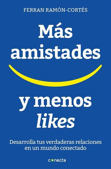 MÁS AMISTADES Y MENOS LIKES | 9788416883073 | RAMON-CORTÉS, FERRAN | Llibreria L'Illa - Llibreria Online de Mollet - Comprar llibres online