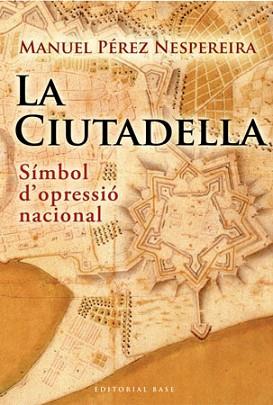 CIUTADELLA, LA | 9788492437238 | PEREZ NESPEREIRA, MANUEL | Llibreria L'Illa - Llibreria Online de Mollet - Comprar llibres online