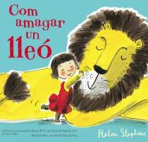 COM AMAGAR UN LLEÓ | 9788415579397 | STEPHENS, HELEN | Llibreria L'Illa - Llibreria Online de Mollet - Comprar llibres online