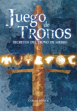 JUEGO DE TRONOS: LOS SECRETOS DEL TRONO DE HIERRO | 9788415201748 | RIPOLL, CARLOS | Llibreria L'Illa - Llibreria Online de Mollet - Comprar llibres online