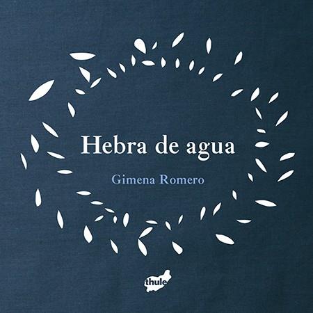 HEBRA DE AGUA | 9788415357957 | ROMERO RODRÍGUEZ, GIMENA | Llibreria L'Illa - Llibreria Online de Mollet - Comprar llibres online