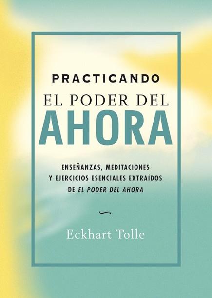 PRACTICANDO EL PODER DEL AHORA | 9788484452744 | TOLLE, ECKHART | Llibreria L'Illa - Llibreria Online de Mollet - Comprar llibres online