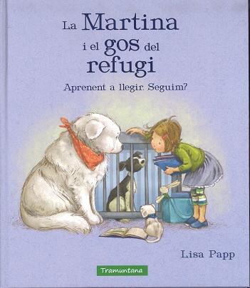 MARTINA I EL GOS DEL REFUGI | 9788417303259 | PAPP, LISA | Llibreria L'Illa - Llibreria Online de Mollet - Comprar llibres online