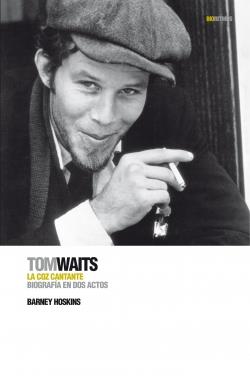 TOM WAITS LA COZ CANTANTE | 9788496879447 | HOSKYNS, BARNEY | Llibreria L'Illa - Llibreria Online de Mollet - Comprar llibres online