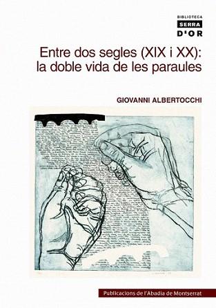 ENTRE DOS SEGLES (XIX I XX): LA DOBLE VIDA DE LES PARAULES | 9788478268238 | ALBERTOCCHI, GIOVANNI | Llibreria L'Illa - Llibreria Online de Mollet - Comprar llibres online