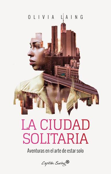 CIUDAD SOLITARIA, LA | 9788494740701 | LAING, OLIVIA | Llibreria L'Illa - Llibreria Online de Mollet - Comprar llibres online